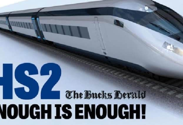 The Bucks Herald says HS2 - Enough is Enough!