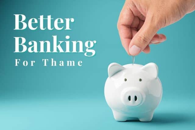 Thame residents and businesses want a banking hub to service the town and surrounding villages.