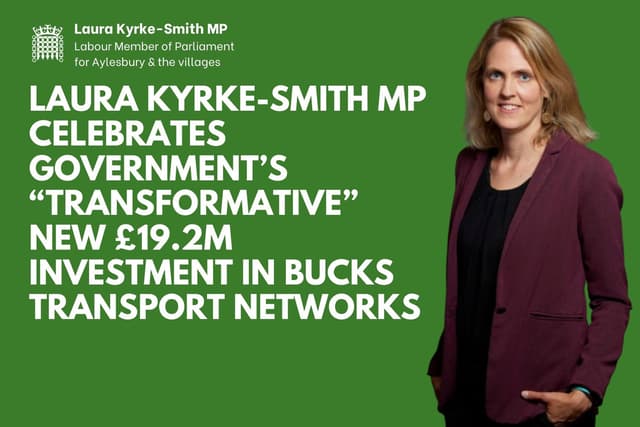 Political opinion: Aylesbury MP celebrates Labour government’s “transformative” new £19.2 million investment in transport networks in Buckinghamshire