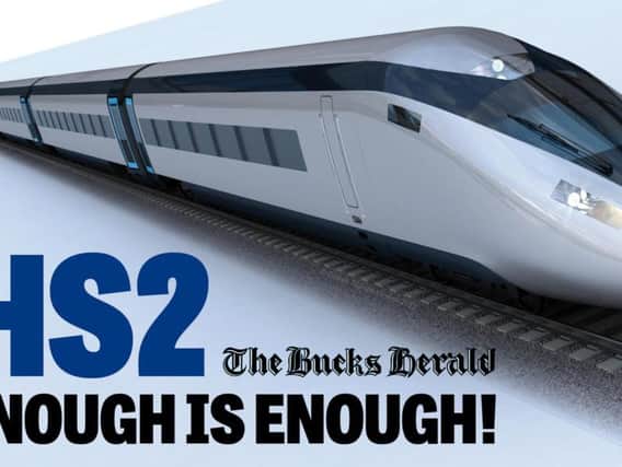 The Bucks Herald says: #EnoughIsEnough - It's time to scrap HS2